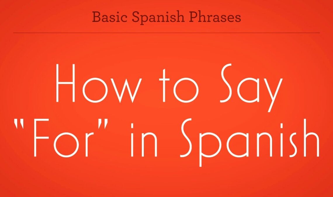 how-to-say-for-in-spanish-a-beginner-s-guide