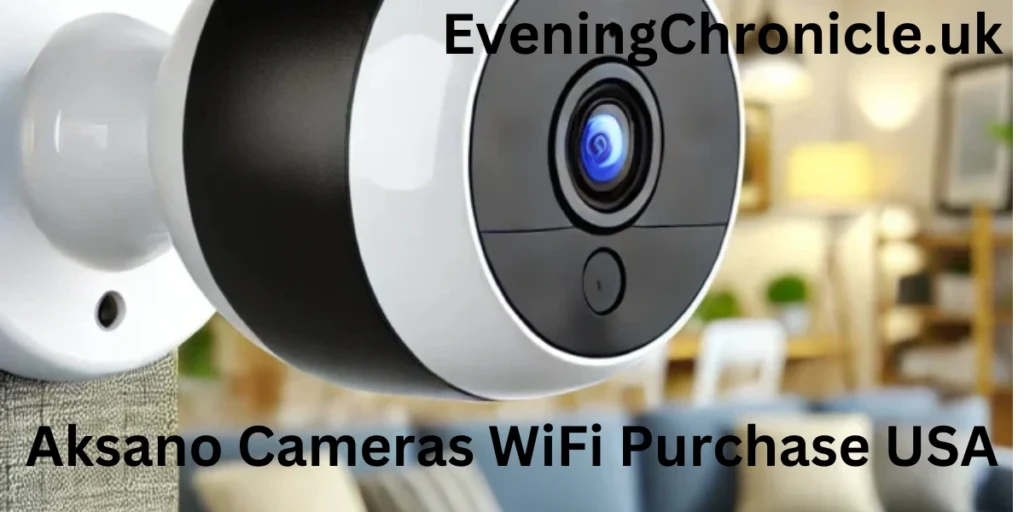 Aksano Cameras WiFi Purchase USA