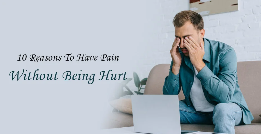 10-reasons-to-have-pain-without-being-hurt