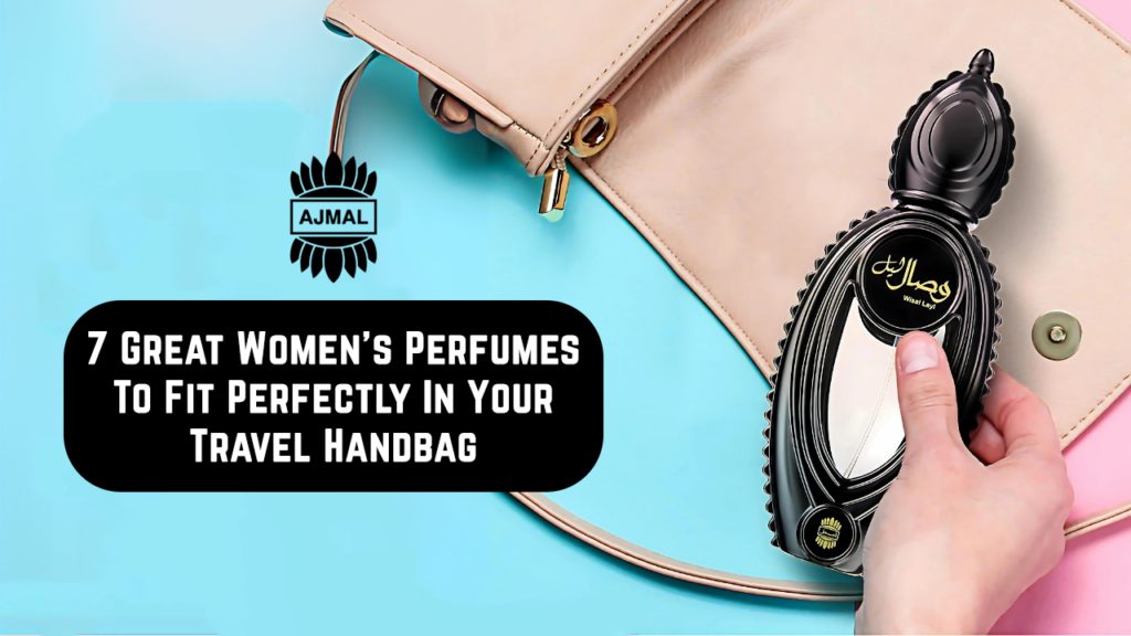 7 Great Women's Perfumes To Fit Perfectly In Your Travel Handbag