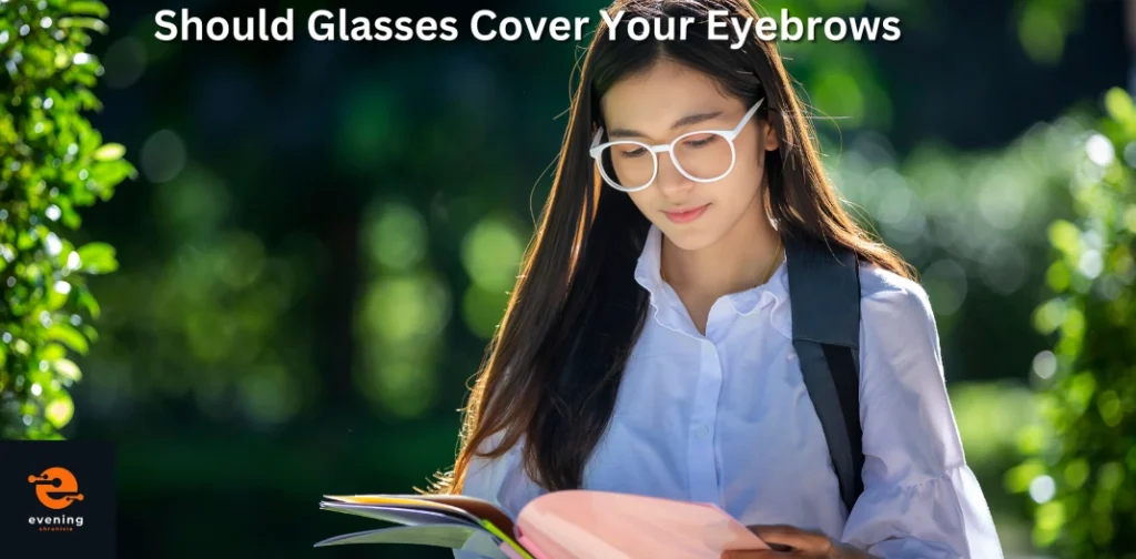 Should Glasses Cover Your Eyebrows? 7 Surprising Facts!