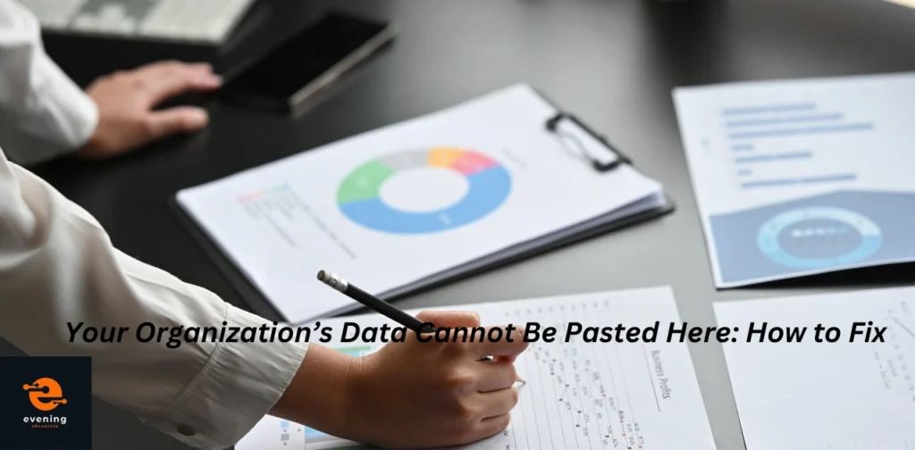 Your Organization’s Data Cannot Be Pasted Here: How to Fix