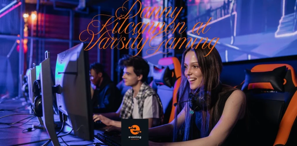 danny-kilcannon-at-varsitygaming